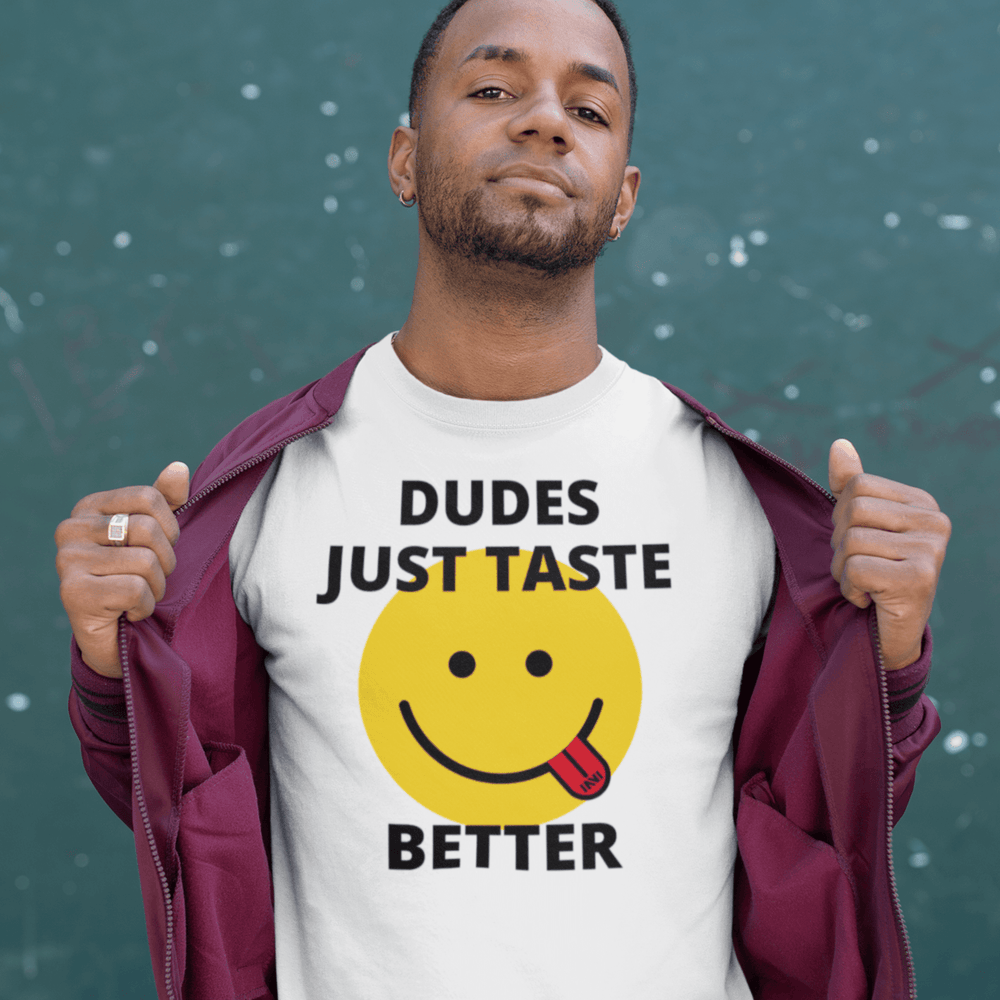 Apparel White / XS Dudes Just Taste Better T-Shirt INVI-Expressionwear