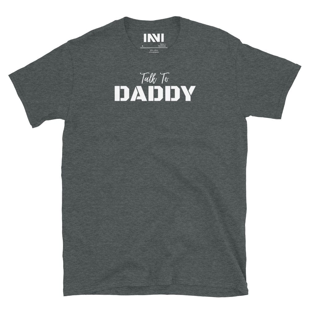 
                  
                    Dark Heather / S Talk To Daddy T-shirt INVI-Expressionwear
                  
                